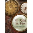 thumbnail image 1 of El reloj de Dios: Una explicaciÃ³n de la profecÃ­a bÃ­blica de los Ãºltimos tiempos, (Paperback), 1 of 1