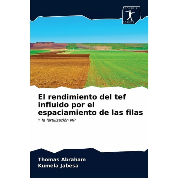 El rendimiento del tef influido por el espaciamiento de las filas (Paperback)