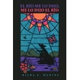 thumbnail image 1 of El Rio Me Lo Dijo, Me Lo Dijo El Rio (Paperback) by Hilda E Medina, 1 of 1