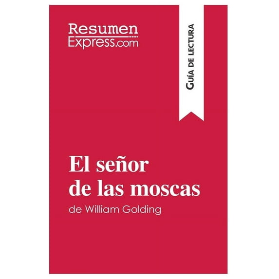 El señor de las moscas de William Golding (GuÃa de lectura): Resumen y análisis completo, (Paperback)