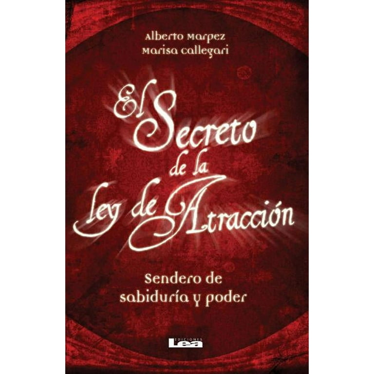  El secreto de la Ley de Atracción: Sendero de sabiduría y poder  (Spanish Edition): 9789876340977: Callegari, Marisa: Libros