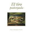 thumbnail image 1 of El tiro postergado, (Paperback), 1 of 1