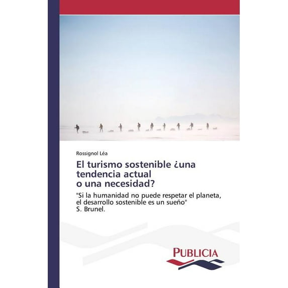 El turismo sostenible ¿una tendencia actual o una necesidad? (Paperback)