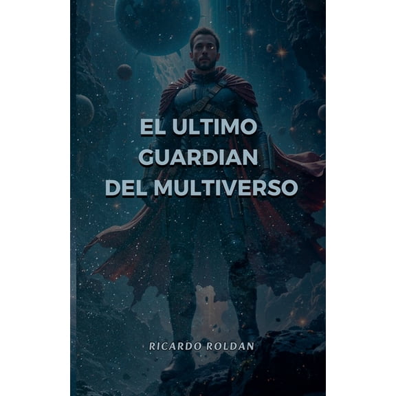 El ultimo guardian del multiverso, (Paperback)