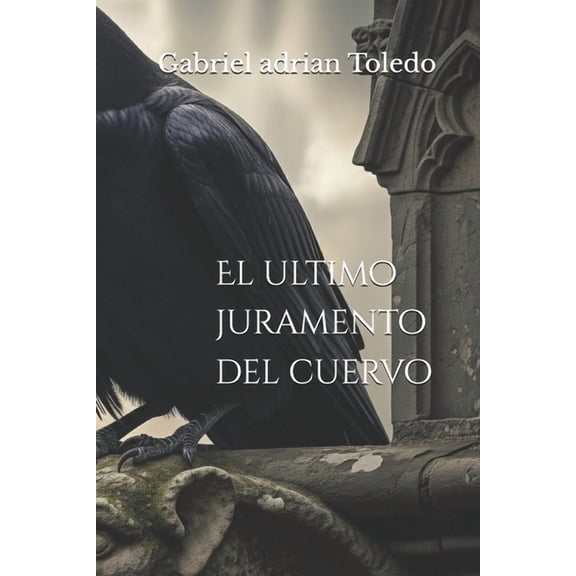El ultimo juramento del cuervo: Entre sombras y secretos, la verdad vuela donde nadie se atreve a mirar, (Paperback)