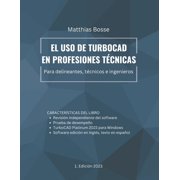 El uso de TurboCAD en profesiones t cnicas Para delineantes, t cnicos e ingenieros, Paperback
