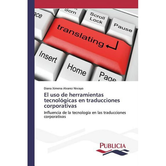 El uso de herramientas tecnológicas en traducciones corporativas (Paperback)