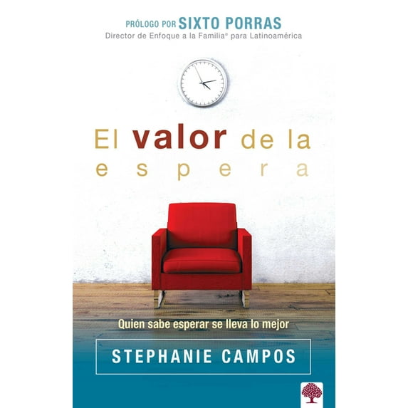 El Valor de la Espera: Quien Sabe Esperar Se Lleva Lo Mejor, (Paperback)