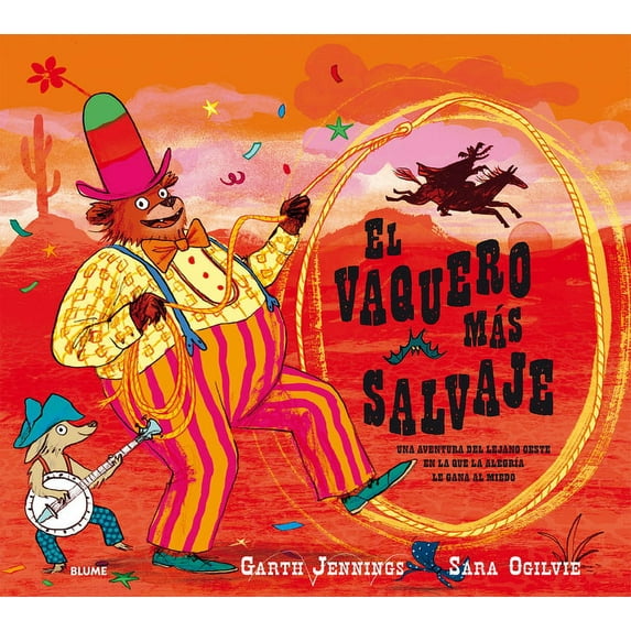 El vaquero más salvaje : Una aventura del Lejano Oeste en la que la alegría le gana al miedo (Hardcover)