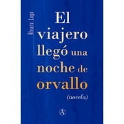 El viajero lleg  una noche de orvallo novela Paperback