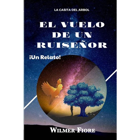El vuelo de un Ruiseor: La casita del arbol Spanish Edition Paperback 1548125911 9781548125912 Wilmer Fiore