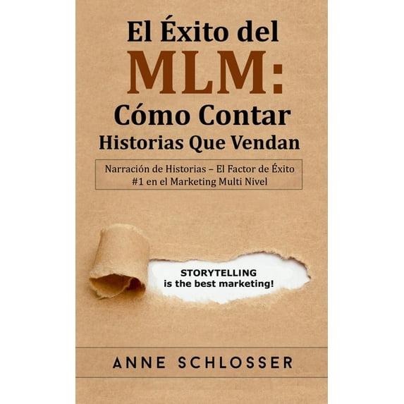 El Ãxito del MLM: Cómo Contar Historias Que Vendan: Narración de Historias - El Factor de Ãxito #1 en el Marketing Multi, (Paperback)