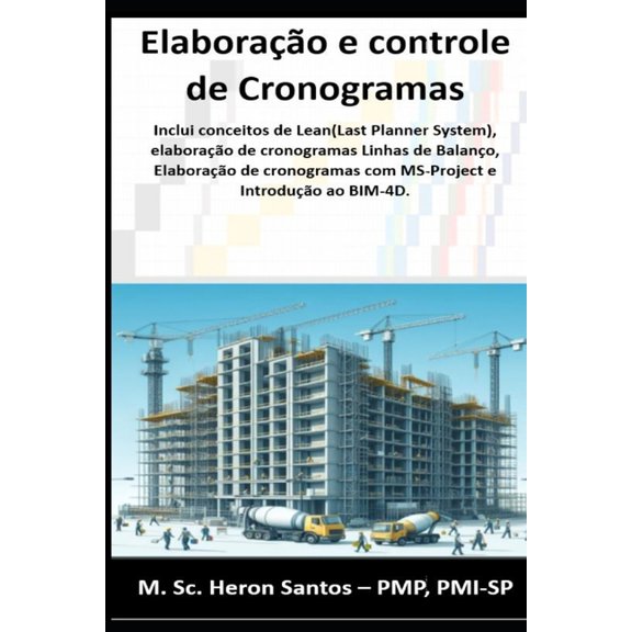 Elaborao e controle de Cronogramas: Inclui conceitos de Lean(Last Planner System), elaborao de cronogramas Linhas de, (Paperback)