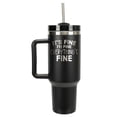 thumbnail image 1 of Elanze Designs It's Fine I'm Fine Everything's Fine 40 oz. Stainless Steel, Large Water Bottle Coffee Mug, Spill & Leak Resistant, Thermal Travel Tumbler with Handle, Lid & Straw, Black, 1 of 1