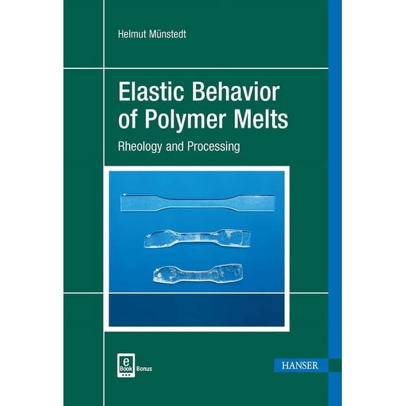Elastic Behavior of Polymer Melts: Rheology and Processing (Hardcover)