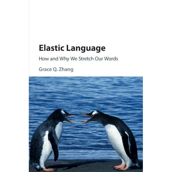 Elastic Language: How and Why We Stretch Our Words, (Paperback)