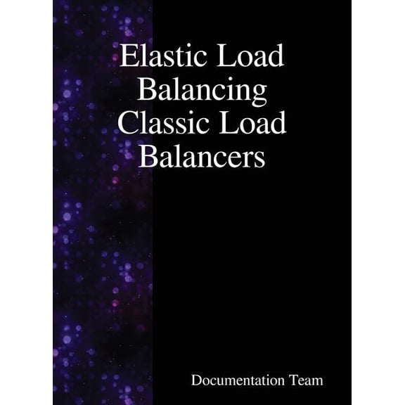 Elastic Load Balancing Classic Load Balancers, (Hardcover)