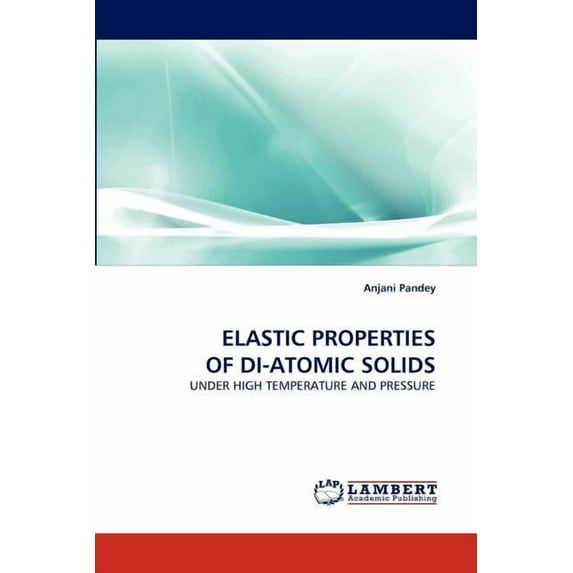 Elastic Properties of Di-Atomic Solids (Paperback)