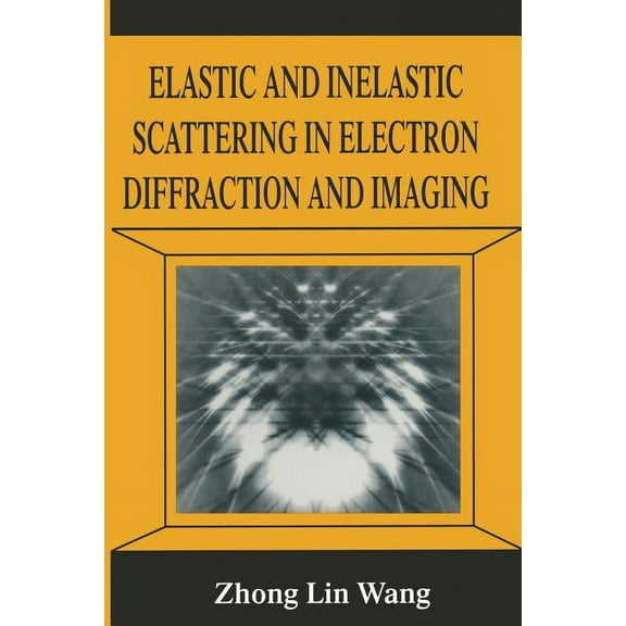 Elastic and Inelastic Scattering in Electron Diffraction and Imaging, (Paperback)