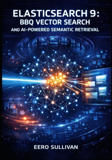 Elasticsearch 9: BBQ Vector Search and AI-Powered Semantic Retrieval ...
