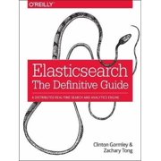 Elasticsearch The Definitive Guide A Distributed Real-Time Search and Analytics Engine Paperback