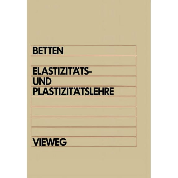 Elastizitäts- Und Plastizitätslehre: Mit Ãber 200 Ãbungsaufgaben Und Vollständig Ausgearbeiteten Lösungen, (Paperback)