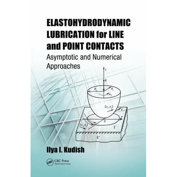 Elastohydrodynamic Lubrication for Line and Point Contacts: Asymptotic and Numerical Approaches, (Hardcover)