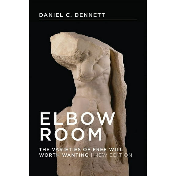 Elbow Room, New Edition: The Varieties of Free Will Worth Wanting, (Paperback)