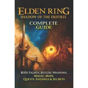 Elden Ring Shadow of the Erdtree Complete Guide & Walkthrough Boss Fights, Builds, Weapons, Magic, Maps, Quests, E, Paperback