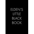 thumbnail image 1 of Elden's Little Black Book: The Perfect Dating Companion for a Handsome Man Named Elden. A secret place for names, phone , (Paperback), 1 of 1