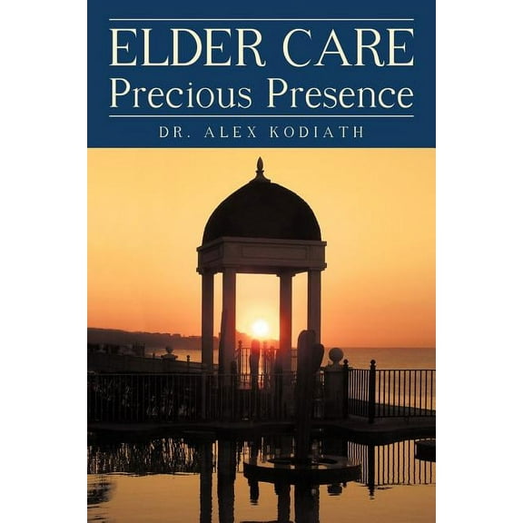 Elder Care: Precious Presence (Paperback)