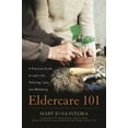 thumbnail image 1 of Eldercare 101: A Practical Guide to Later Life Planning, Care, and Wellbeing, (Paperback), 1 of 1