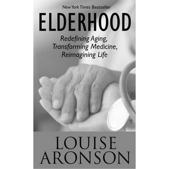 Elderhood: Redefining Aging, Transforming Medicine, Reimagining Life (Hardcover)(Large Print)