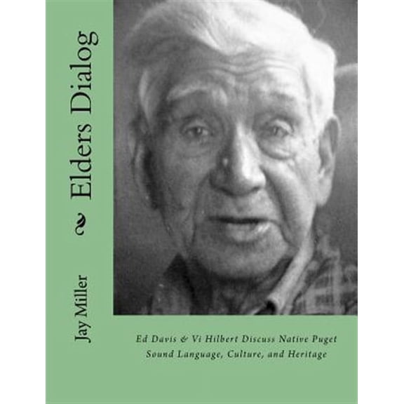 Elders Dialog: Ed Davis & VI Hilbert Discuss Native Puget Sound (Paperback)