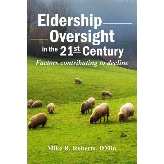 Eldership Oversight in the Twenty-First Century: : Factors Contributing to Decline