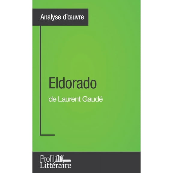 Eldorado de Laurent Gaud (Analyse approfondie): Approfondissez votre lecture des romans classiques et modernes avec Pro, (Paperback)