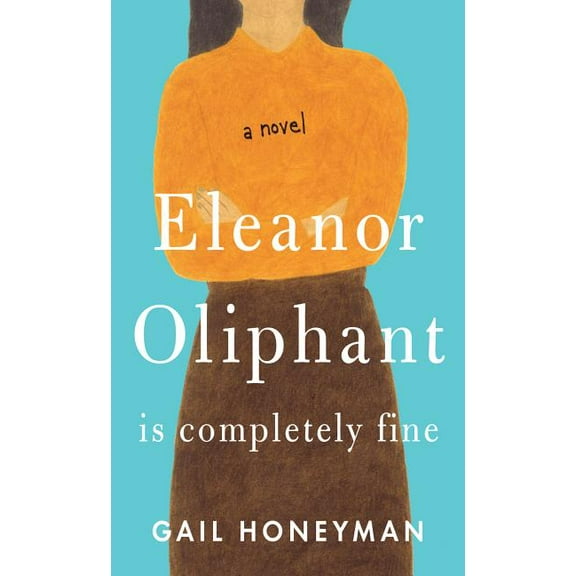 Eleanor Oliphant Is Completely Fine, (Paperback)