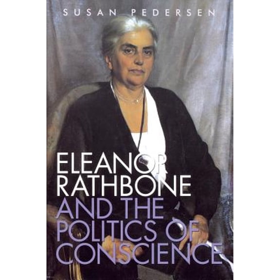 Pre-Owned Eleanor Rathbone and the Politics of Conscience (Pre-Owned Paperback 9780300212204) by Susan Pedersen
