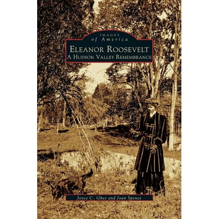 Eleanor Roosevelt: A Hudson Valley Remembrance (Hardcover)