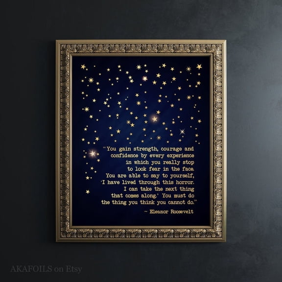 Eleanor Roosevelt Quote Foil You Gain Strength Courage Confidence Inspiring Quote Motivational Posterd Poster , Poster Print Only