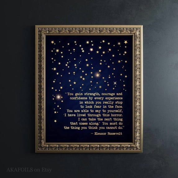 Eleanor Roosevelt Quote Foil You Gain Strength Courage Confidence ...