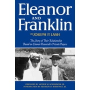 Eleanor and Franklin The Story of Their Relationship Based on Eleanor Roosevelt's Private Papers, Hardcover
