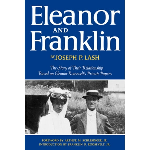 Eleanor and Franklin: The Story of Their Relationship Based on Eleanor Roosevelt's Private Papers, (Hardcover)