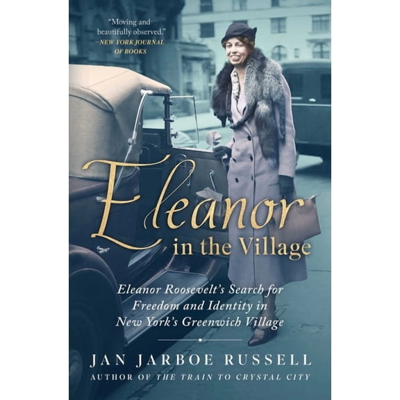 Eleanor in the Village: Eleanor Roosevelt's Search for Freedom and Identity in New York's Greenwich Village, (Paperback)