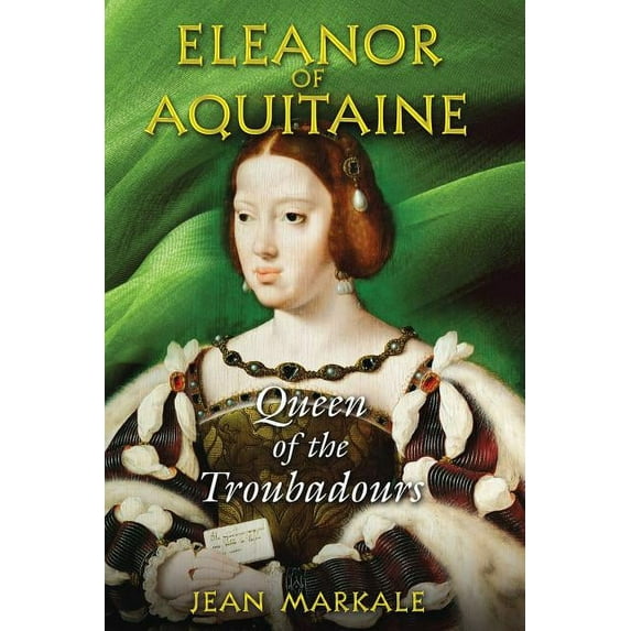 Eleanor of Aquitaine : Queen of the Troubadours (Paperback)