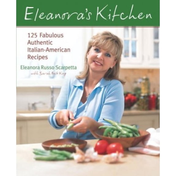 Pre-Owned Eleanora's Kitchen: 125 Fabulous Authentic Italian-American Recipes (Hardcover) 0767912217 9780767912211
