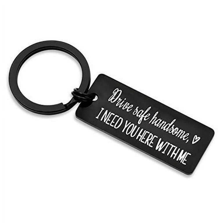 Elechobby Drive Safe Keychain I Need You Here with Me for Husband Dad Boyfriend Gifts Valentines Day Father's Day Birthday Gift (Black wider)