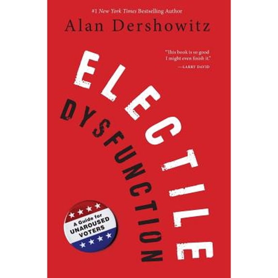 Pre-Owned Electile Dysfunction: A Guide for Unaroused Voters (Hardcover) 079535021X 9780795350214