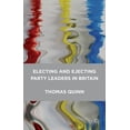 thumbnail image 1 of Electing and Ejecting Party Leaders in Britain, (Paperback), 1 of 1