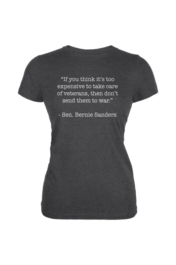 Election 2016 Bernie Sanders Veterans Quote Dark Heather Juniors Soft T-Shirt - Medium